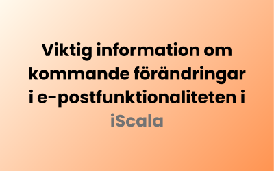 Viktig information om kommande förändringar i e-postfunktionaliteten i iScala